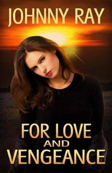 For Love And Vengeance by Johnny Ray 9781494836467