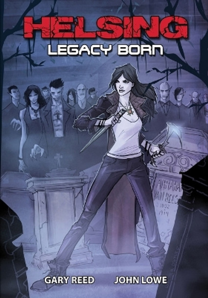 Helsing: Legacy Born by Gary Reed 9781544239620