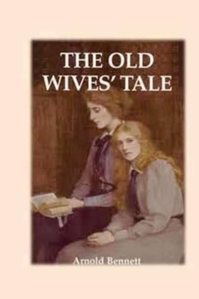 The Old Wives' Tale by Arnold Bennett 9781536893472