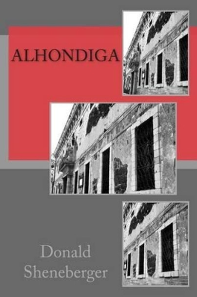 Alhondiga by Donald Sheneberger 9781499767704