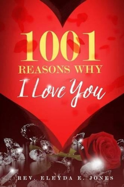 1001 Reasons Why I love You by Eleyda E Jones 9781535368261