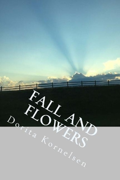 Fall and Flowers by Dorita Lynn Kornelsen 9781536937527