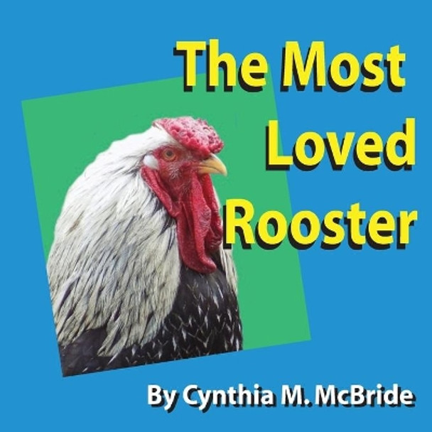 The Most Loved Rooster by Cynthia M McBride 9781536988116