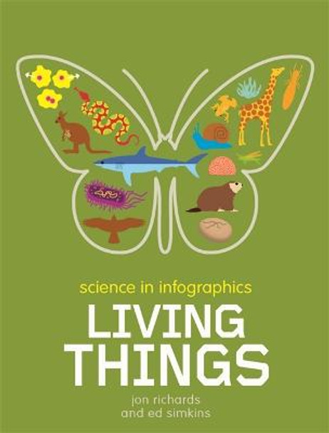 Science in Infographics: Living Things Jon Richards 9781526303851