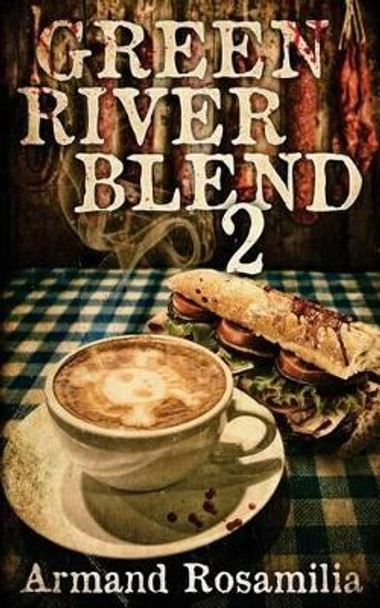 Green River Blend 2 by Armand Rosamilia 9781539098591