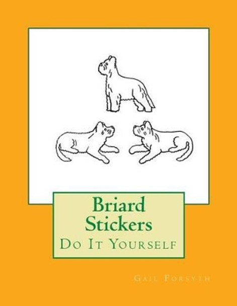 Briard Stickers: Do It Yourself by Gail Forsyth 9781537609348