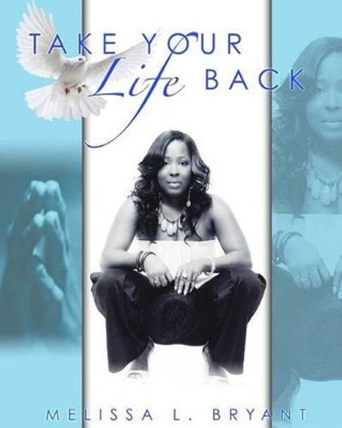 Take Your Life Back! by Melissa L Bryant 9781533543912