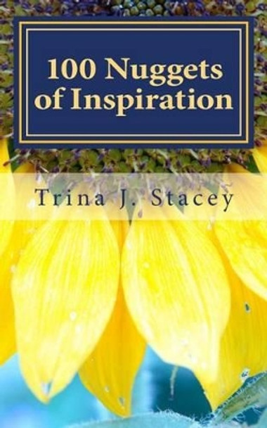 100 Nuggets of Inspiration by Trina J Stacey 9781539604129