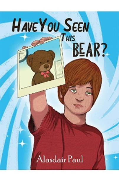 Have You Seen This Bear? by Alasdair Paul 9781528917728