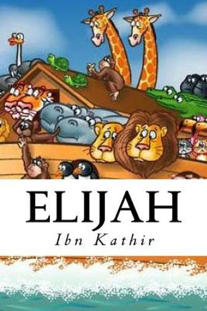 Elijah by Ibn Kathir 9781533529701