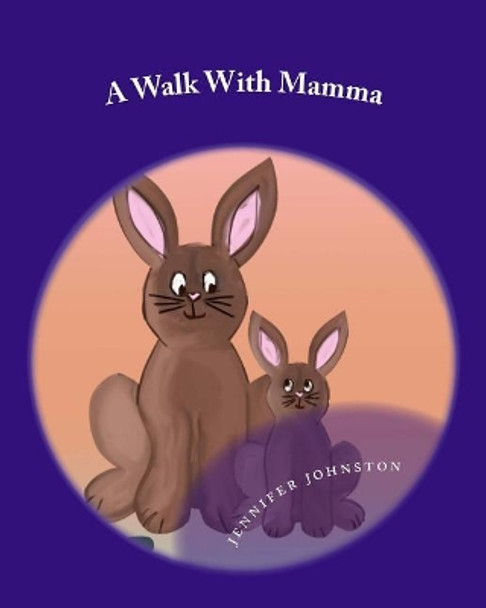 A Walk With Mamma by Jennifer Johnston 9781533666048