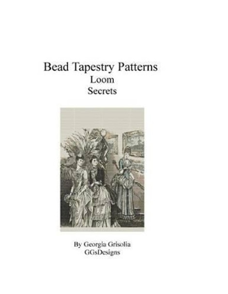 Bead Tapestry Patterns Loom Secrets by Georgia Grisolia 9781535005630