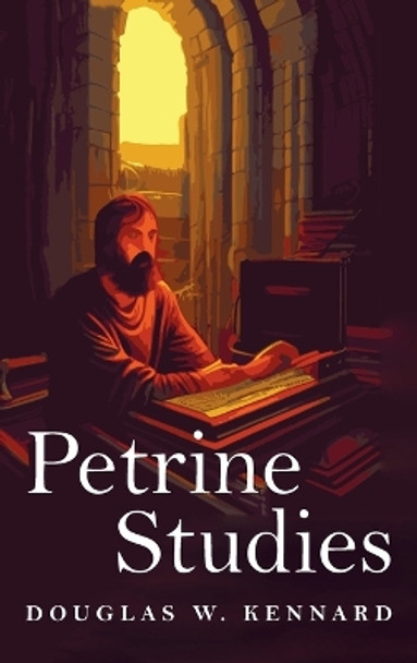 Petrine Studies by Douglas W Kennard 9781725260023