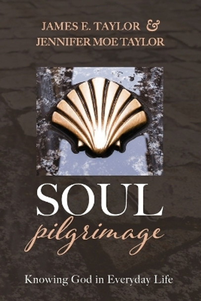 Soul Pilgrimage by James E Taylor 9781725280847