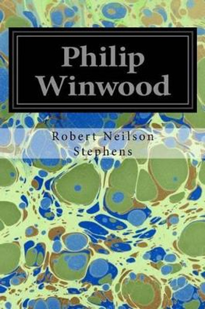 Philip Winwood by Robert Neilson Stephens 9781534956940