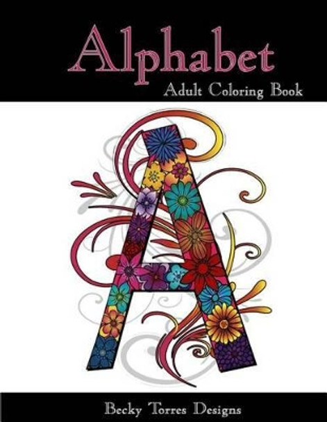 Alphabet Adult Coloring Book by Becky L Torres 9781517077853