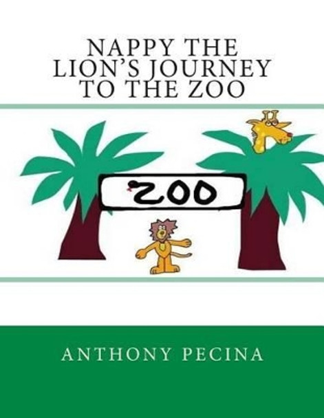 Nappy the Lion's Journey to the Zoo - Big Book Version by Anthony Pecina 9781515281481