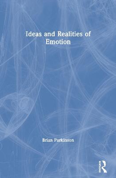 Ideas and Realities of Emotion by Brian Parkinson