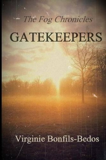 Gatekeepers: The Fog Chronicles by Virginie Bonfils-Bedos 9781517478223