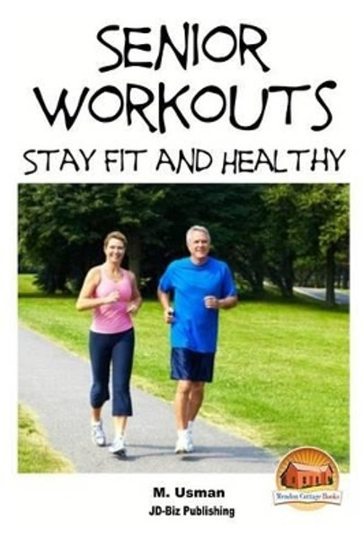 Senior Workouts - Stay Fit and Healthy by John Davidson 9781511829298