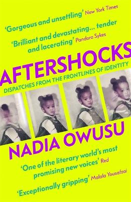 Aftershocks: Dispatches from the Frontlines of Identity Nadia Owusu 9781529342895