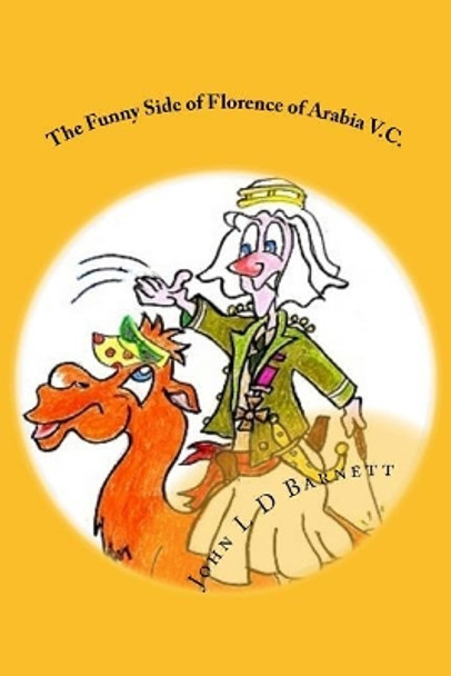 The Funny Side of Florence of Arabia V.C. by John L D Banett 9781537605234