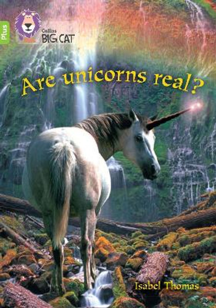Are Unicorns Real?: Band 11+/Lime Plus (Collins Big Cat) by Isabel Thomas