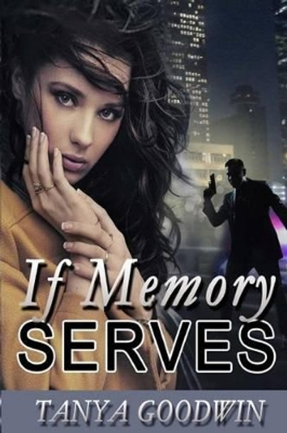 If Memory Serves by Tanya Goodwin 9781937629359