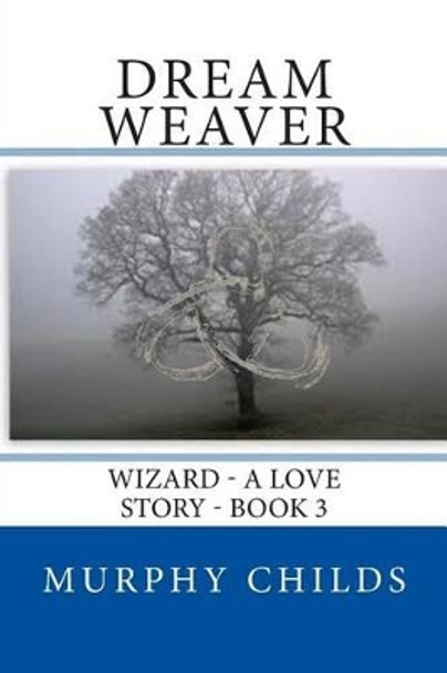 Dream Weaver by Murphy Childs 9781494298685