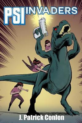 PSI Invaders by J Patrick Conlon 9781480993563