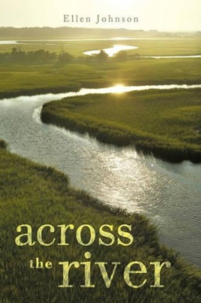 Across the River by Ellen Johnson 9781462030125