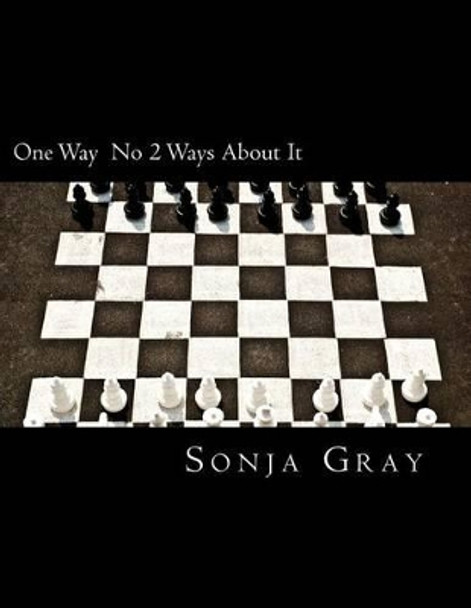 One Way: No 2 Ways About It! by Sonja Kenyatta Gray 9781540341327