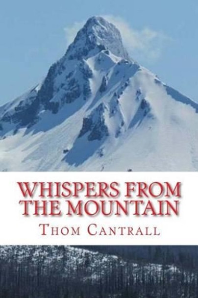 Whispers from the Mountain by Thom Cantrall 9781540383570