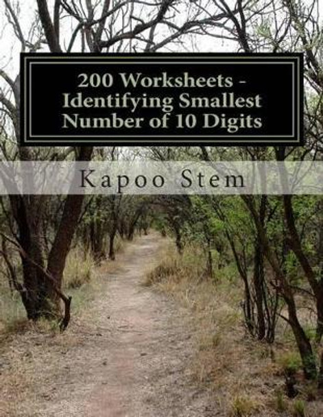 200 Worksheets - Identifying Smallest Number of 10 Digits: Math Practice Workbook by Kapoo Stem 9781512069877