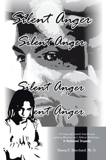 Silent Anger by Danny E Blanchard Phd 9781543480610