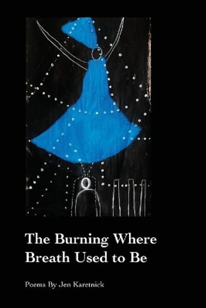 The Burning Where Breath Used to Be by Jen Karetnick 9781625493545