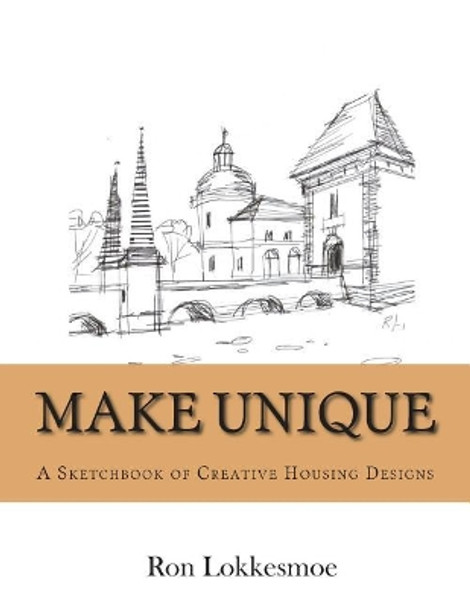 Make Unique by Ron R Lokkesmoe 9781500763763