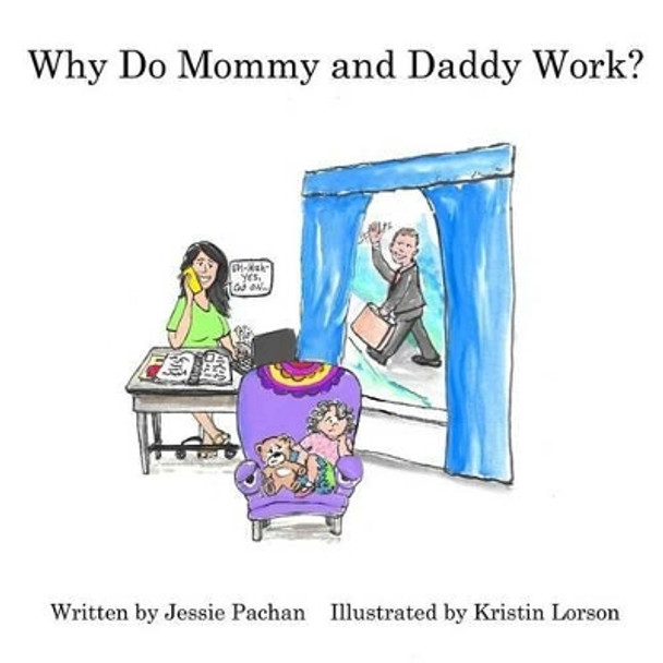 Why Do Mommy and Daddy Work? by Kristin Lorson 9781523367559