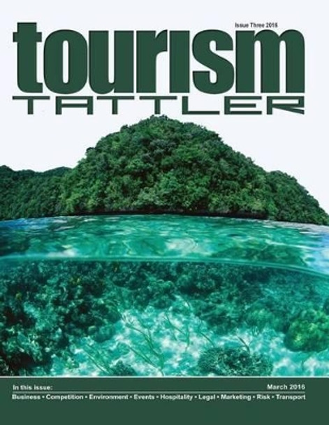 Tourism Tattler March 2016: Issue 3 of 2016 by Desmond Langkilde 9781532788901