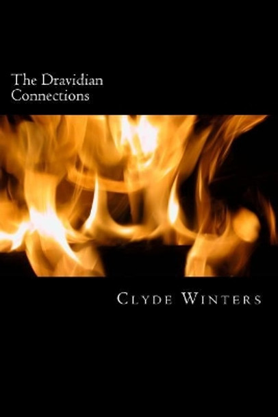 The Dravidian Connections: The Extra Indian Linguistic Connections of the Dravidian Languages by Clyde Winters 9781532815256