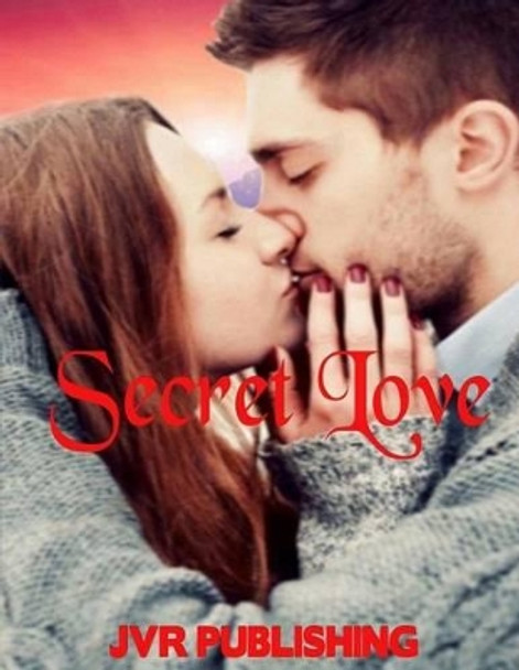 Secret Love: New Adult Contemporary Romance by Jvr Publishing 9781533047281
