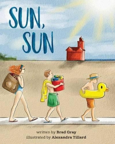 Sun, Sun: The Joy of a Summer Day at the Beach ... A stunningly illustrated, fun and delightful rhyming book for Kids 2-6 (perfect for bedtime and early reading) by Alexandra Tillard 9781534694583