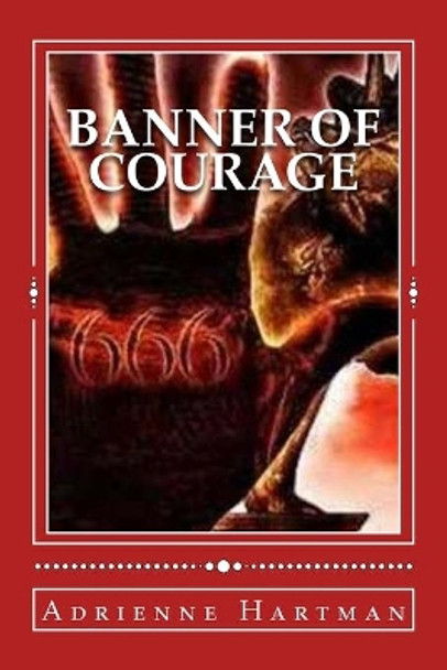 Banner of Courage by Adrienne Hartman 9781530475919