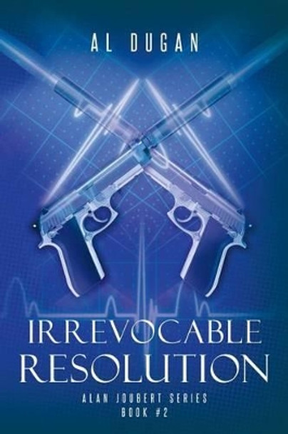 Irrevocable Resolution: Alan Joubert Series by Al Dugan 9781535318419