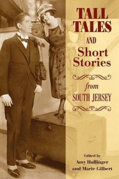 Tall Tales and Short Stories from South Jersey by Marie Gilbert 9781478106197