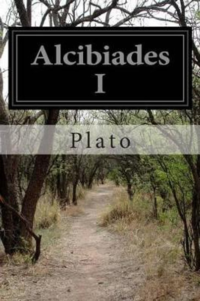 Alcibiades I by Prof Benjamin Jowett 9781500273095