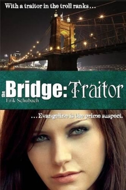 The Bridge: Traitor by Erik Schubach 9781507710982