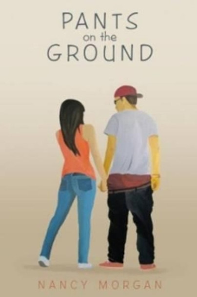 Pants on the Ground by Nancy Morgan 9781495356100