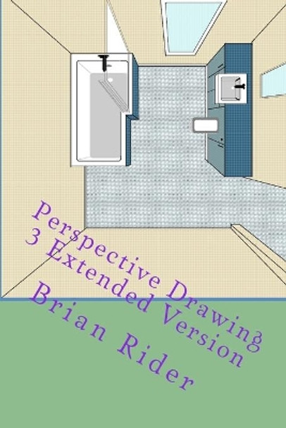 Perspective Drawing 3 Extended Version by Brian Rider 9781499355048