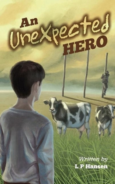 An Unexpected Hero by L P Hansen 9781507760116